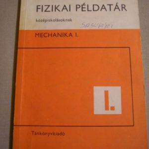 Fizikai példatár középiskolásoknak – Mechanika I.