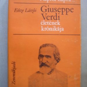 Napról napra… – Giuseppe Verdi életének krónikája