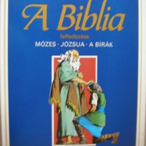 A biblia felfedezése 2. – Mózes-Józsua-A bírák
