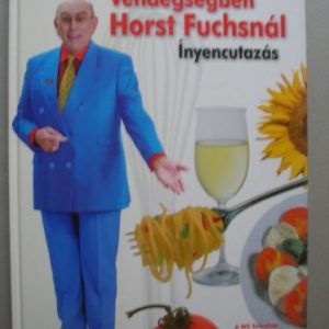 Vendégségben Horst Fuchsnál – Ínyencutazás