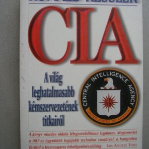 CIA – A világ leghatalmasabb kémszervezetének titkairól