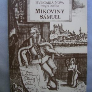 Mikoviny Sámuel – A Hungaria nova megrajzolója