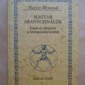 Magyar aranycsinálók – Írások az alkímiáról a felvilágosodás korából