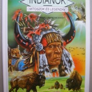 Indiánok – Mítoszok és legendák