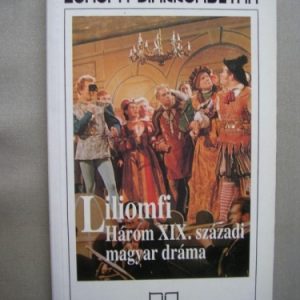Liliomfi – Három XIX. századi magyar dráma