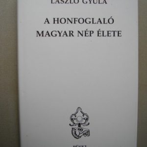 A honfoglaló magyar nép élete