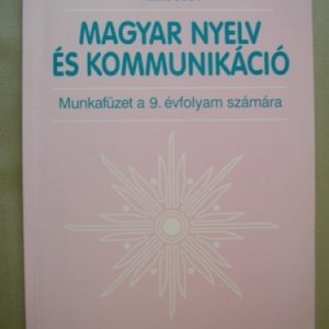 Magyar nyelv és kommunikáció munkafüzet a 9. évfolyam számára