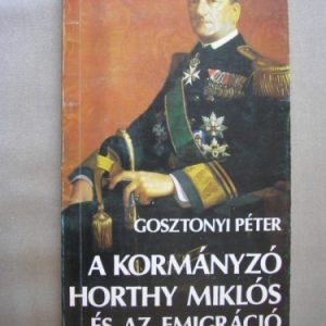 A kormányzó Horthy Miklós és az emigráció