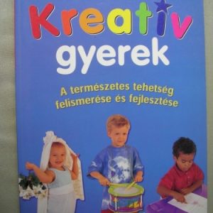Kreatív gyerek – A természetes tehetség felismerése és fejlesztése