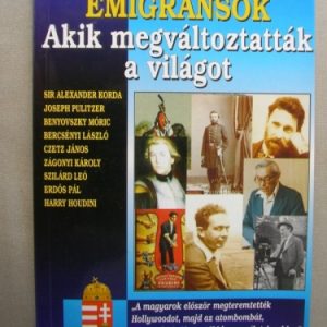 A legnagyobb magyar emigránsok I.