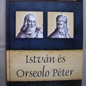 István és Orseoló Péter – Magyar királyok és uralkodók 2.
