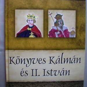 Könyves Kálmán és II. István – Magyar királyok és uralkodók 5.
