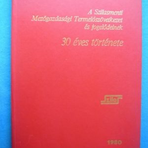 A Szilasmenti Mezőgazdasági Termelőszövetkezet és jogelődeinek 30 éves története