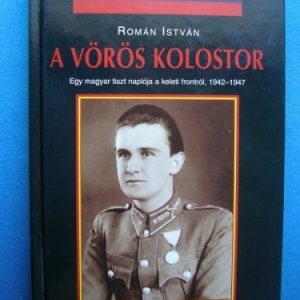 A vörös kolostor – Egy magyar tiszt naplója a keleti frontról 1942-1947
