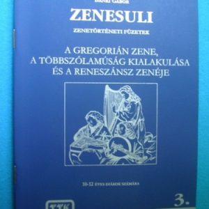 Zenesuli 3. ~ A gregorián zene, a többszólamúság kialakulása és a reneszánsz zenéje