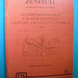 Zenesuli 6. ~ Az impresszionizmus, a 20. század zenéje, a dzsessz, a rockzene és társai