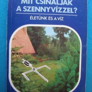 Mit csináljak a szennyvízzel? – Életünk és a víz