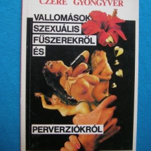 Vallomások szexuális fűszerekről és perverziókról