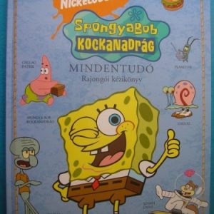 Spongya Bob Kockanadrág ~ Mindentudó rajongói kézikönyv