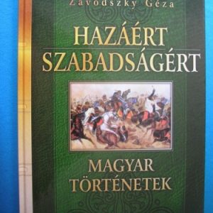 Hazáért, szabadságért ~ Magyar történetek