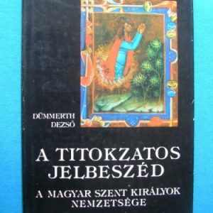 A titokzatos jelbeszéd ~ A magyar szent királyok nemzetsége