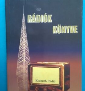 Rádiók könyve ~ A magyar rádiózás hőskora