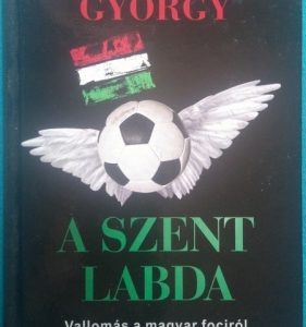 A szent labda ~ Vallomás a magyar fociról