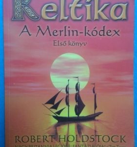 Keltika ~ A Merlin~kódex Első könyv
