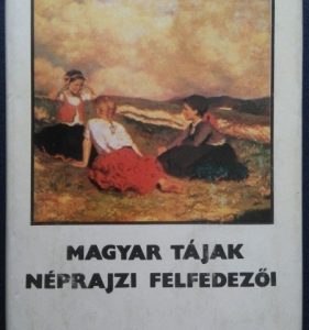 Magyar tájak néprajzi felfedezői