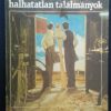 Élhetetlen feltalálók, halhatatlan találmányok 1~2.