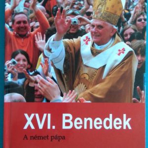 XVI. Benedek – A német pápa
