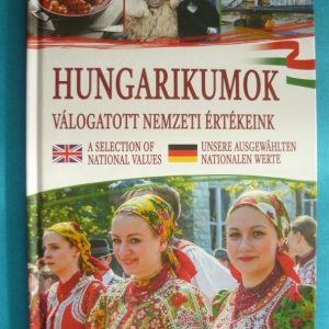 Hungarikumok – Válogatott nemzeti értékeink