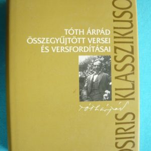 Tóth Árpád összegyűjtött versei és versfordításai