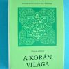 Korán – A Korán világa I-II.