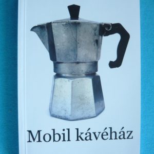 Mobil kávéház – Mai magyar írók novellái