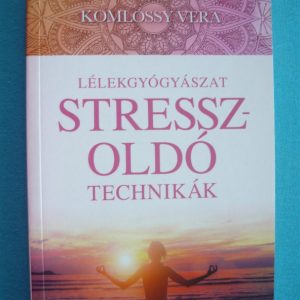 Lélekgyógyászat – Stresszoldó technikák