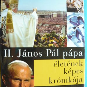 II. János Pál pápa életének képes krónikája 1920-2005