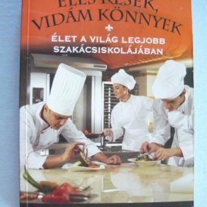 Éles kések, vidám könnyek – Élet a világ legjobb szakácsiskolájában