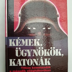 Kémek, űgynökök, katonák – Titkos kommandók a második világháborúban