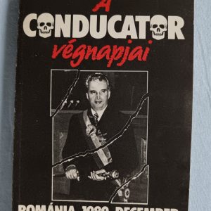 A Conducator végnapjai – Románia 1989 december