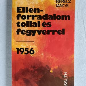 Ellenforradalom tollal és fegyverrel – 1956