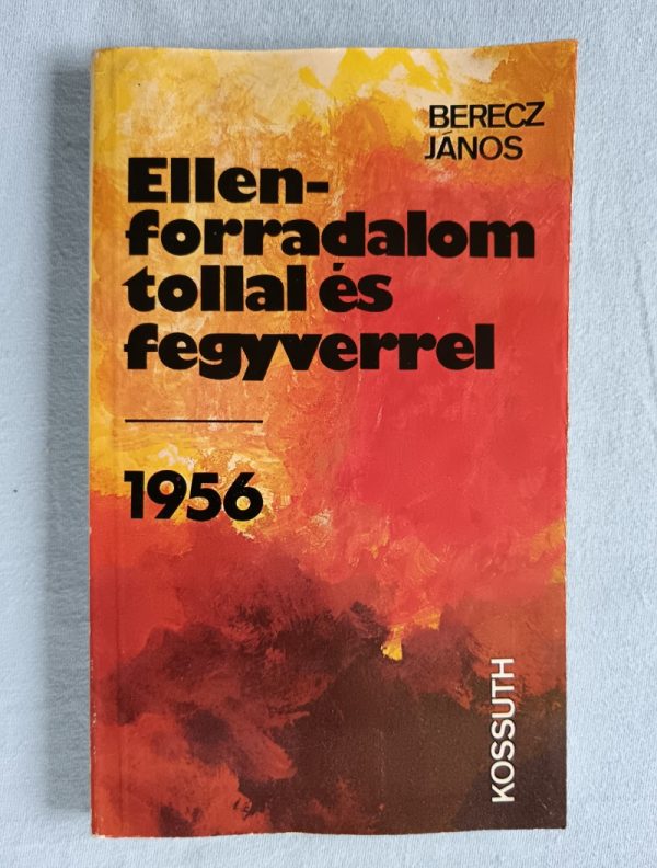 Ellenforradalom tollal és fegyverrel – 1956