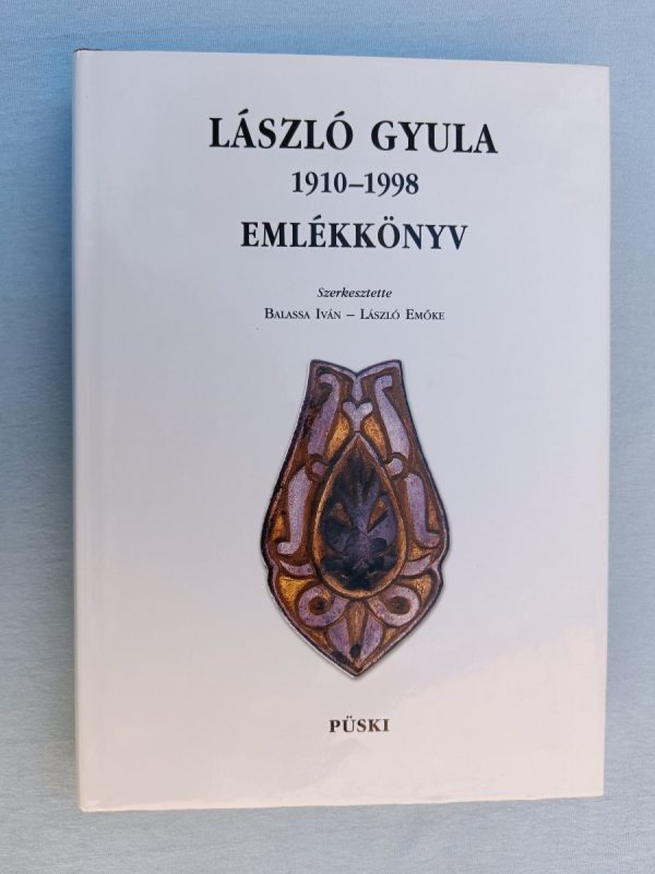 László Gyula 1910-1998 Emlékkönyv