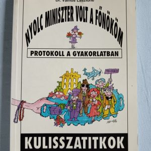 Nyolc miniszter volt a főnököm – Protokoll a gyakorlatban