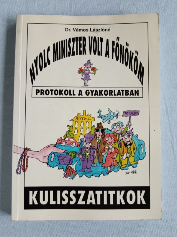 Nyolc miniszter volt a főnököm – Protokoll a gyakorlatban