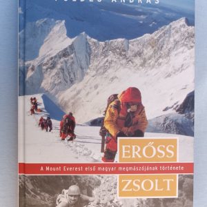 Erőss Zsolt – A Mount Everest első magyar megmászójának története