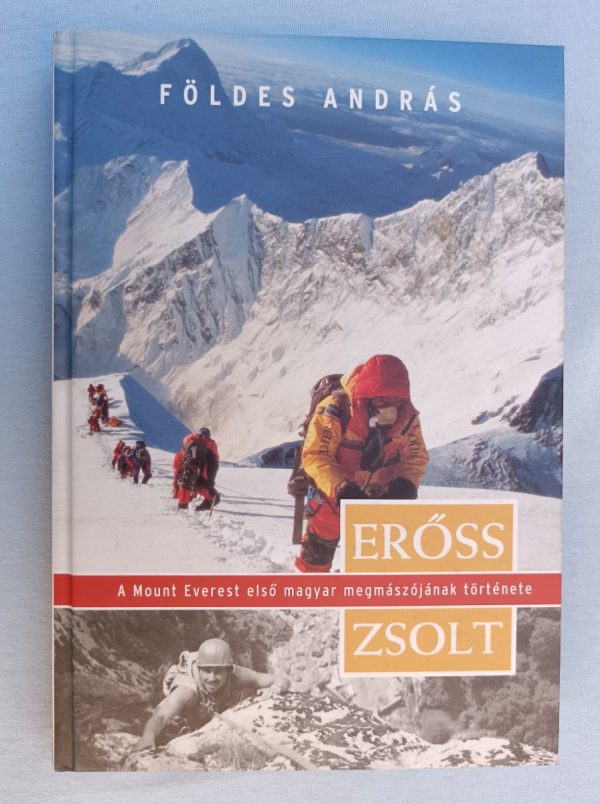 Erőss Zsolt – A Mount Everest első magyar megmászójának története