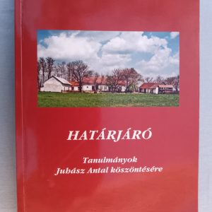 Határjáró – Tanulmányok Juhász Antal köszöntésére