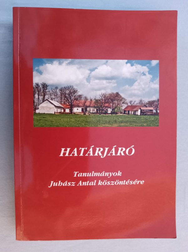 Határjáró – Tanulmányok Juhász Antal köszöntésére