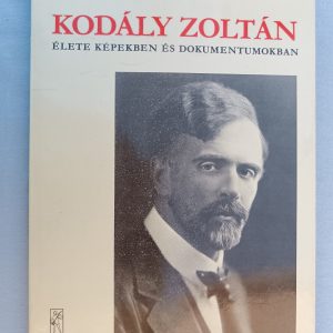 Kodály Zoltán élete képekben és dokumentumokban